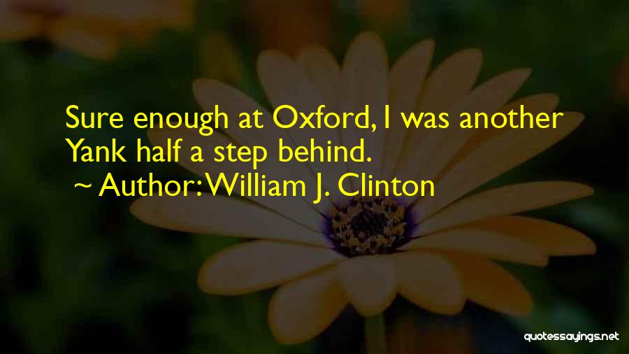 Oxford Quotes By William J. Clinton