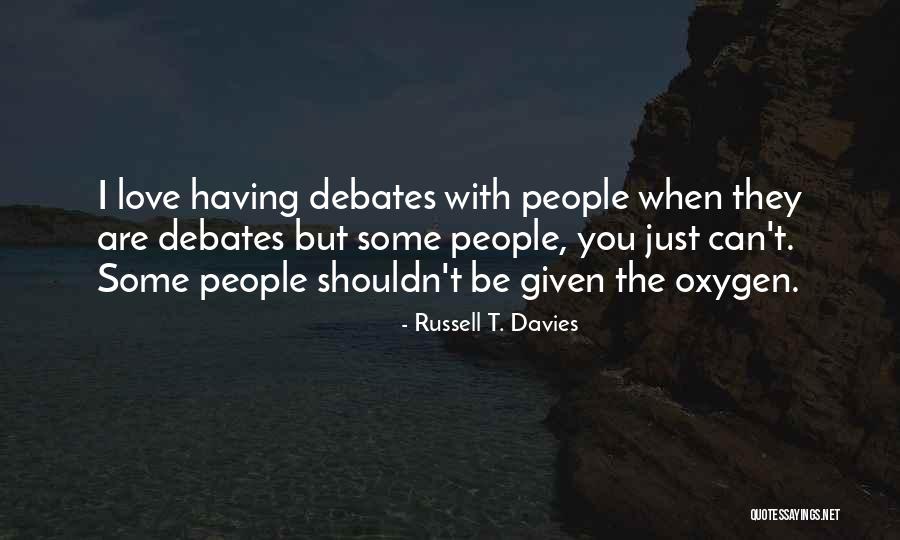 Oxygen Love Quotes By Russell T. Davies Oxygen Love Quotes By Russell T. Davies