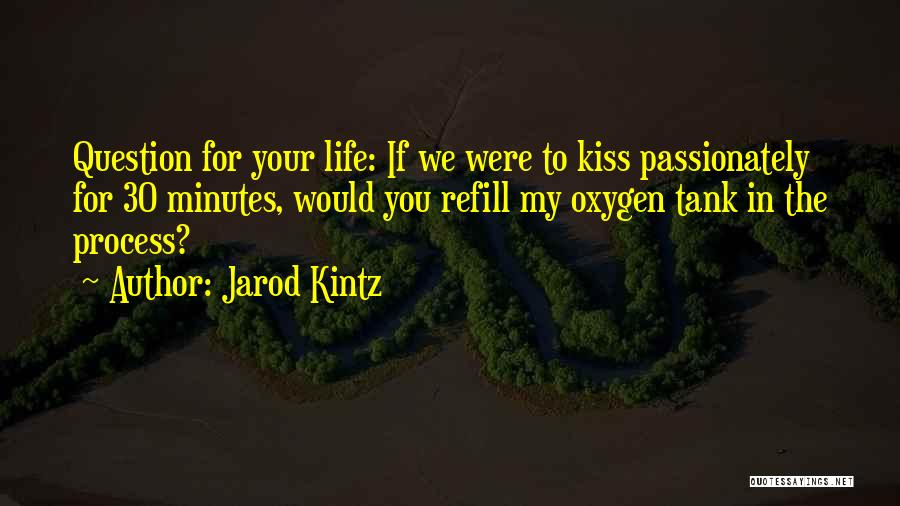 Oxygen Tank Quotes By Jarod Kintz