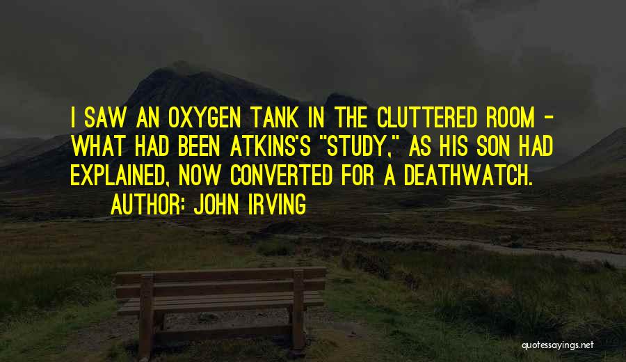 Oxygen Tank Quotes By John Irving