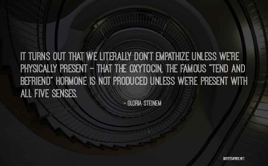 Oxytocin Quotes By Gloria Steinem