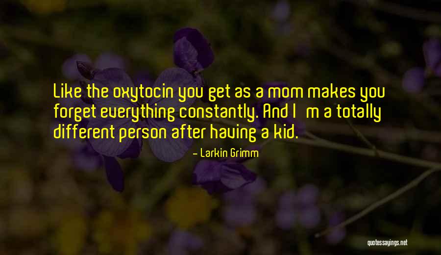 Oxytocin Quotes By Larkin Grimm