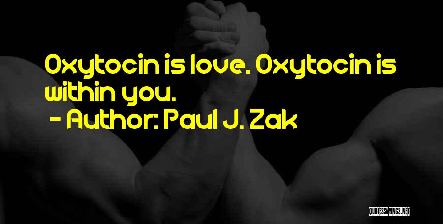 Oxytocin Quotes By Paul J. Zak