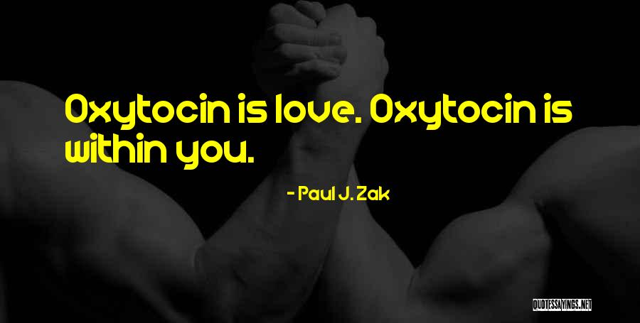 Oxytocin Quotes By Paul J. Zak