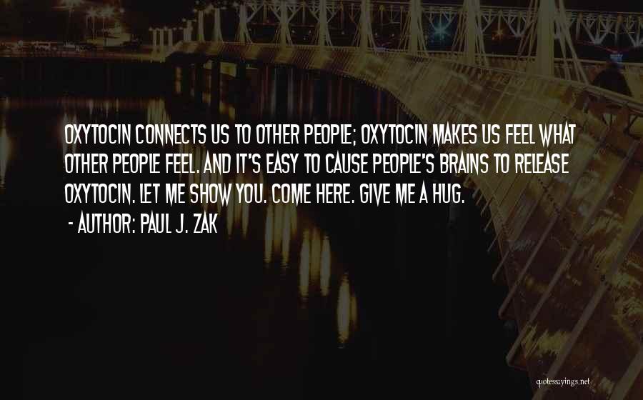 Oxytocin Quotes By Paul J. Zak