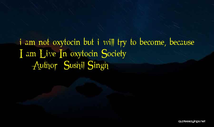 Oxytocin Quotes By Sushil Singh