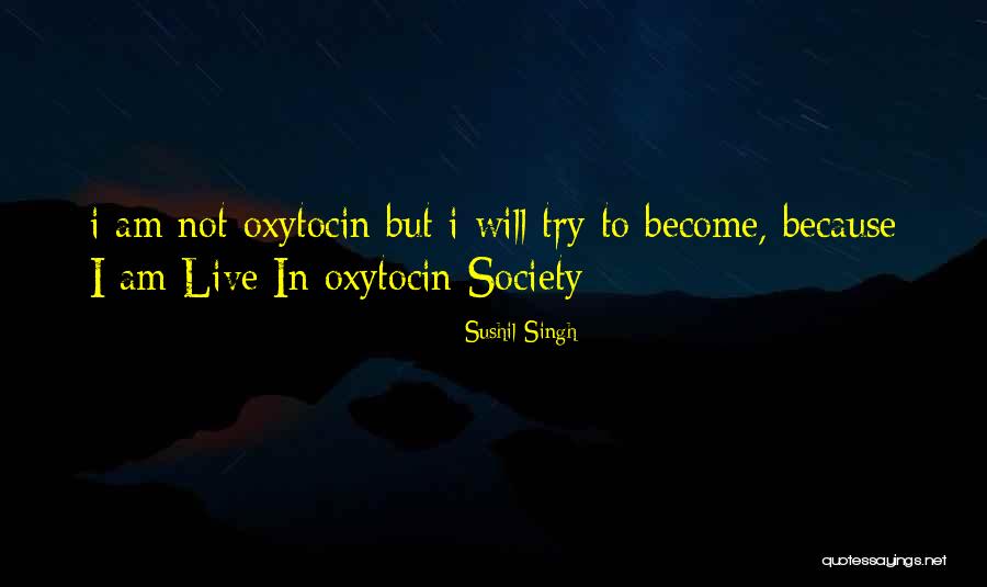 Oxytocin Quotes By Sushil Singh