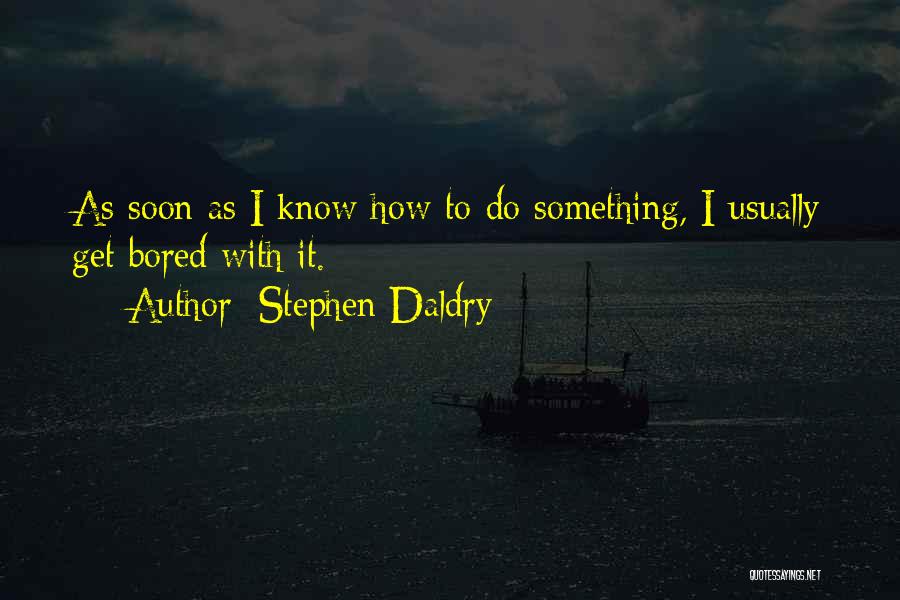 Oyle Quotes By Stephen Daldry