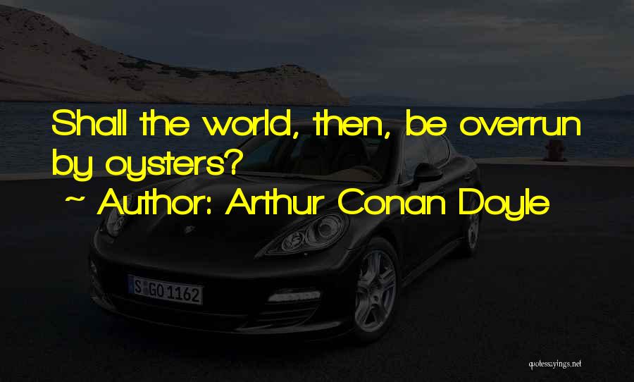 Oysters Quotes By Arthur Conan Doyle