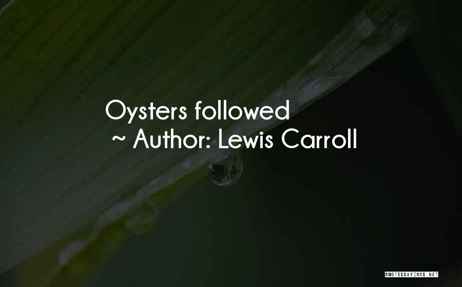 Oysters Quotes By Lewis Carroll