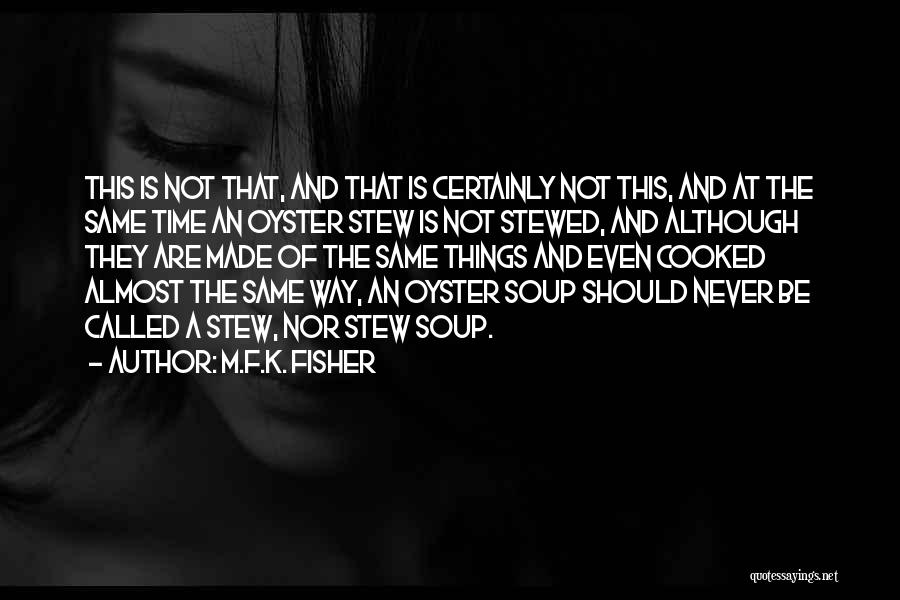 Oysters Quotes By M.F.K. Fisher