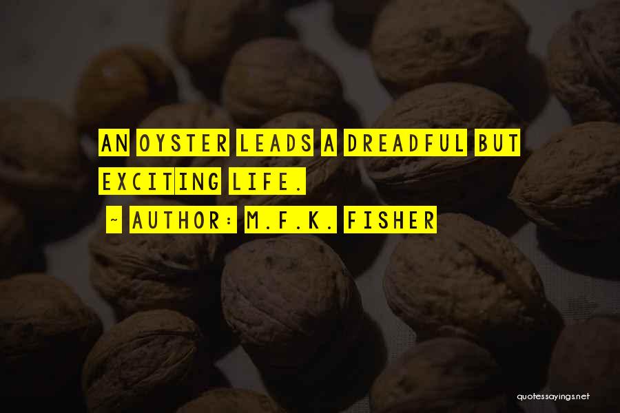 Oysters Quotes By M.F.K. Fisher