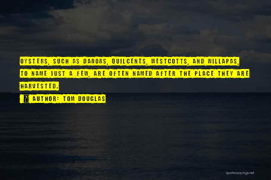 Oysters Quotes By Tom Douglas