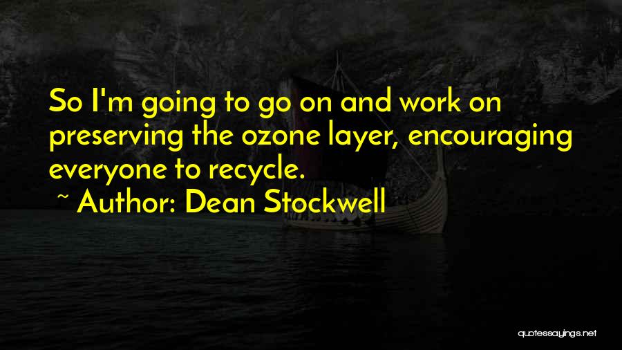 Ozone Layer Quotes By Dean Stockwell