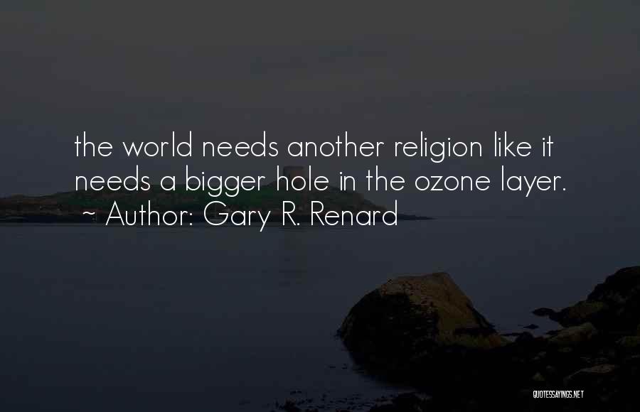 Ozone Layer Quotes By Gary R. Renard