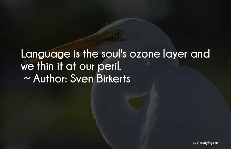 Ozone Layer Quotes By Sven Birkerts