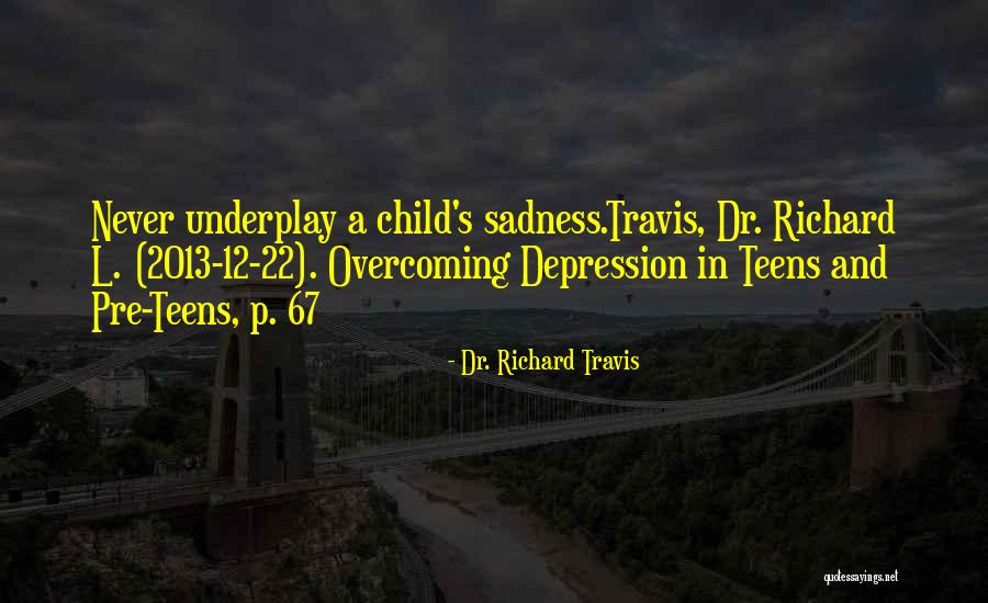 P 12 Quotes By Dr. Richard Travis P 12 Quotes By Dr. Richard Travis