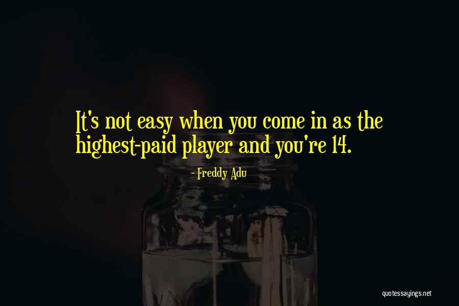 P 14 Quotes By Freddy Adu P 14 Quotes By Freddy Adu