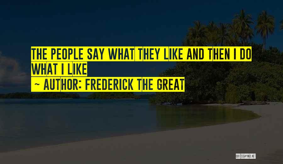 P 265 Quotes By Frederick The Great