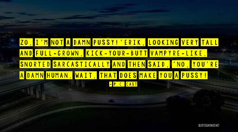 P 6 Quotes By P.C. Cast P 6 Quotes By P.C. Cast