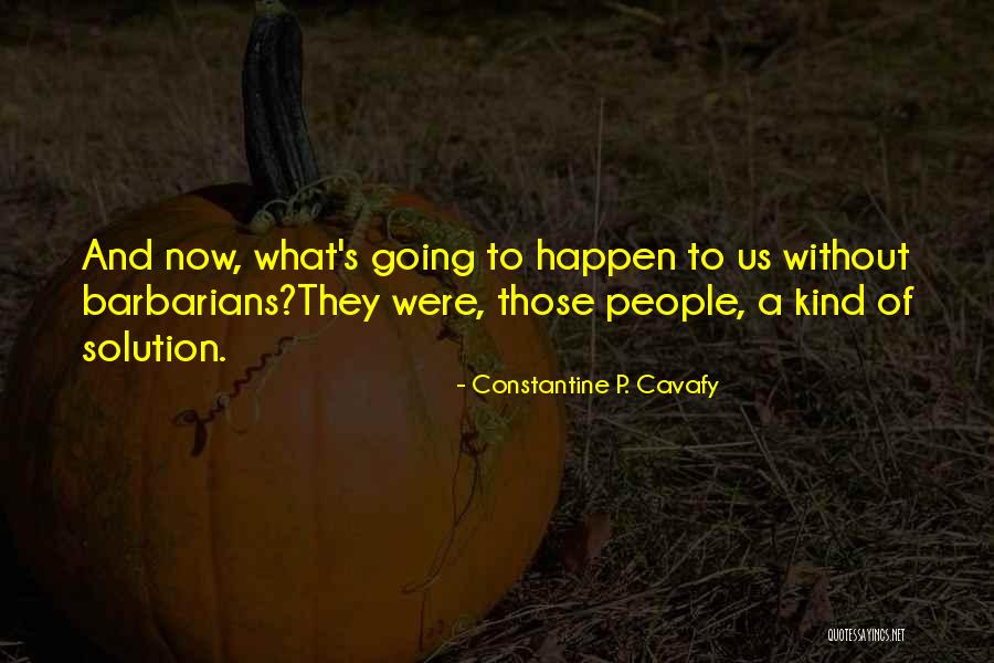 P And P Quotes By Constantine P. Cavafy P And P Quotes By Constantine P. Cavafy