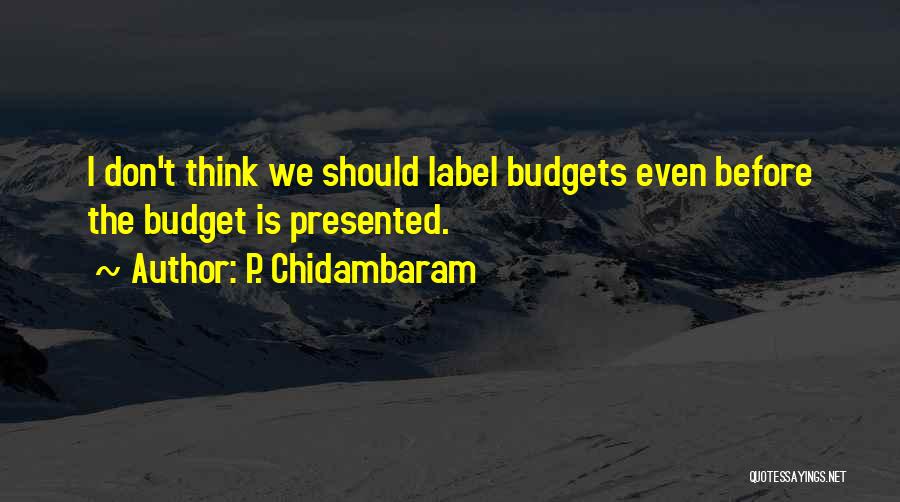 P. Chidambaram Quotes 1611259