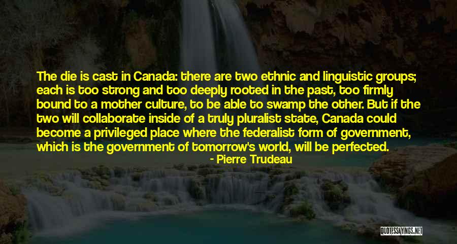 P E Trudeau Quotes By Pierre Trudeau P E Trudeau Quotes By Pierre Trudeau