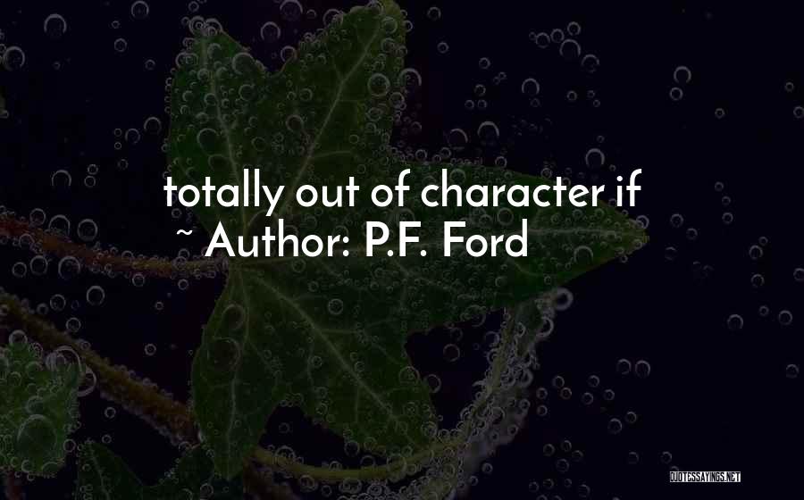 P.F. Ford Quotes 391077