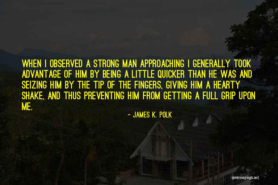 P H Polk Quotes By James K. Polk P H Polk Quotes By James K. Polk