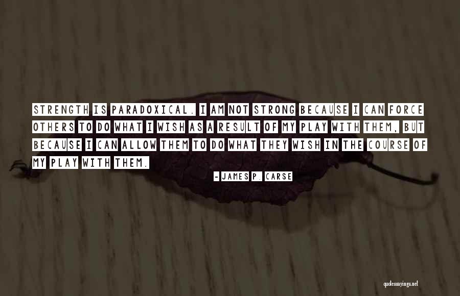 P I Quotes By James P. Carse P I Quotes By James P. Carse
