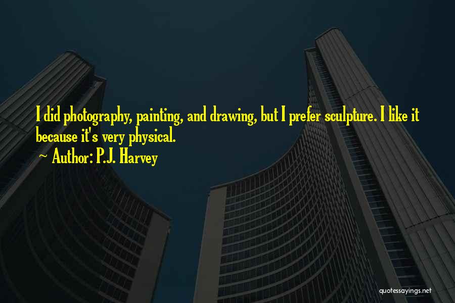 P.J. Harvey Quotes 1293862 P.J. Harvey Quotes 1293862