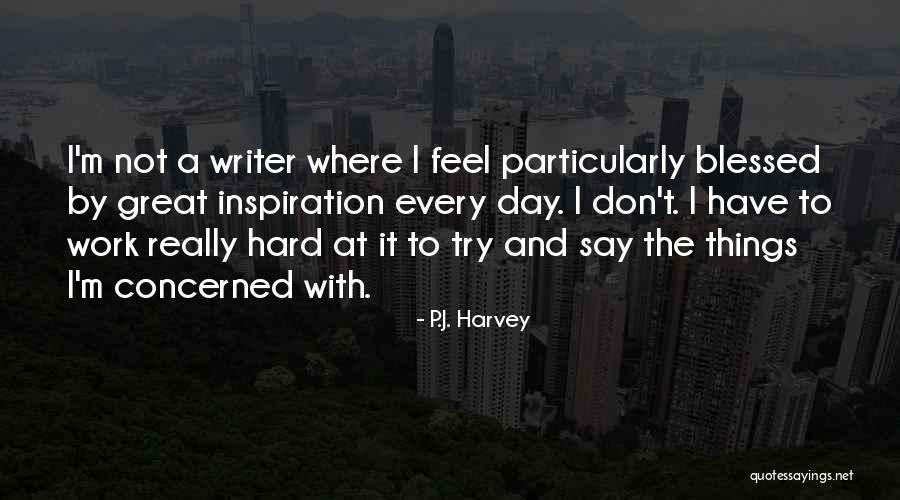 P.J. Harvey Quotes 167825 P.J. Harvey Quotes 167825
