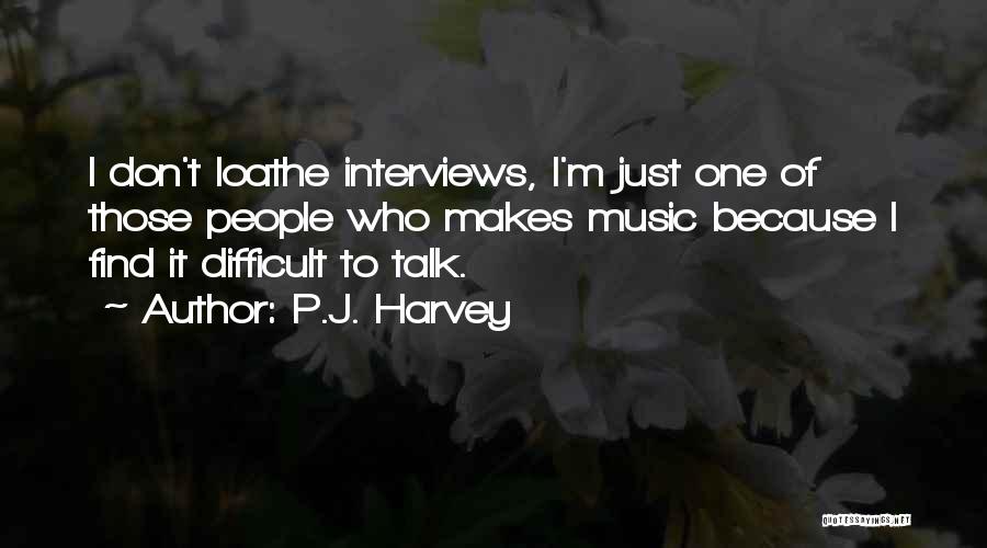 P.J. Harvey Quotes 266693 P.J. Harvey Quotes 266693