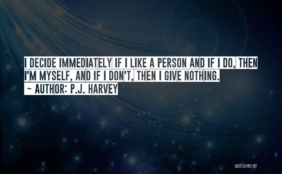 P.J. Harvey Quotes 822587 P.J. Harvey Quotes 822587