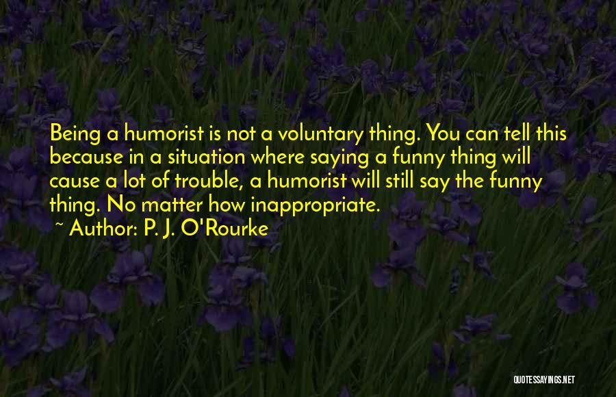 P. J. O'Rourke Quotes 2166108