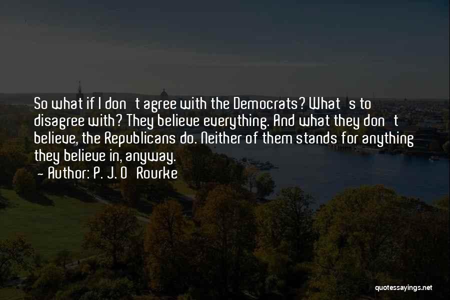 P. J. O'Rourke Quotes 595163