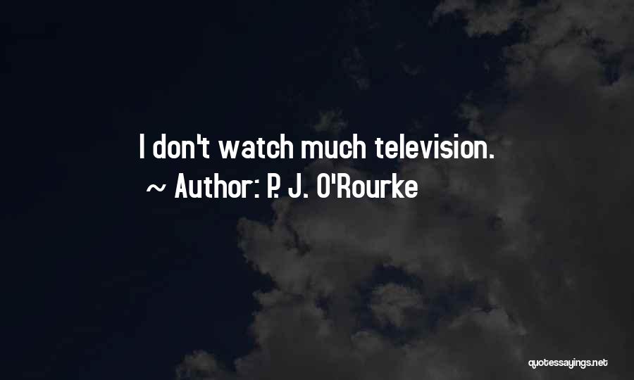 P. J. O'Rourke Quotes 84763