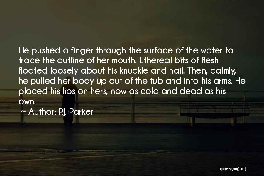 P.J. Parker Quotes 1707401