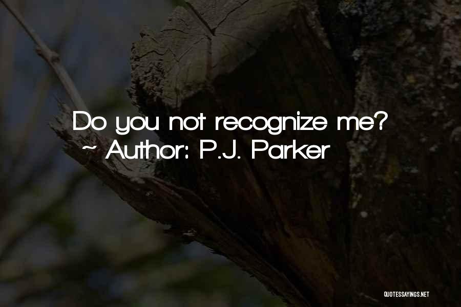 P.J. Parker Quotes 421465