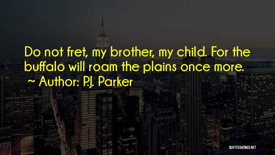 P.J. Parker Quotes 703416