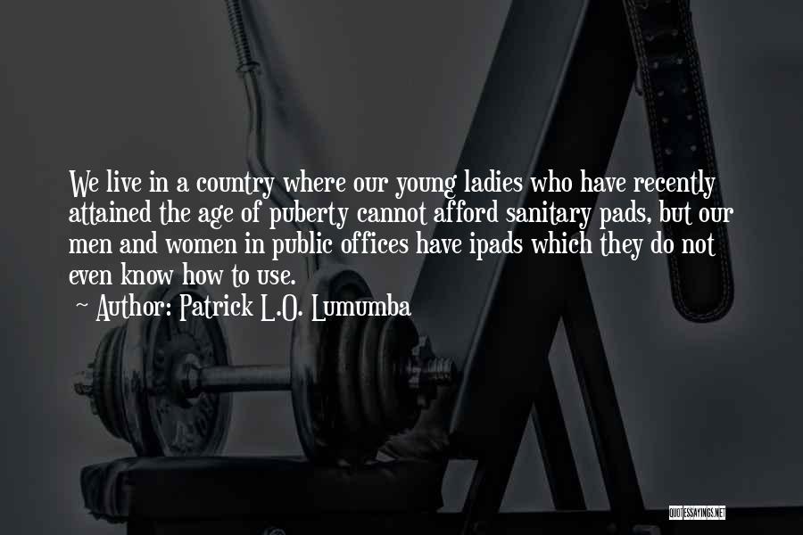 P L O Lumumba Quotes By Patrick L.O. Lumumba