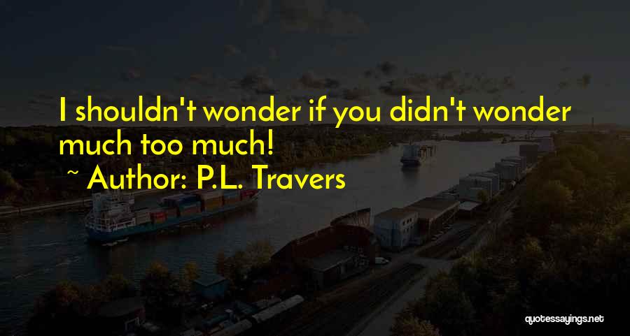 P.L. Travers Quotes 299431