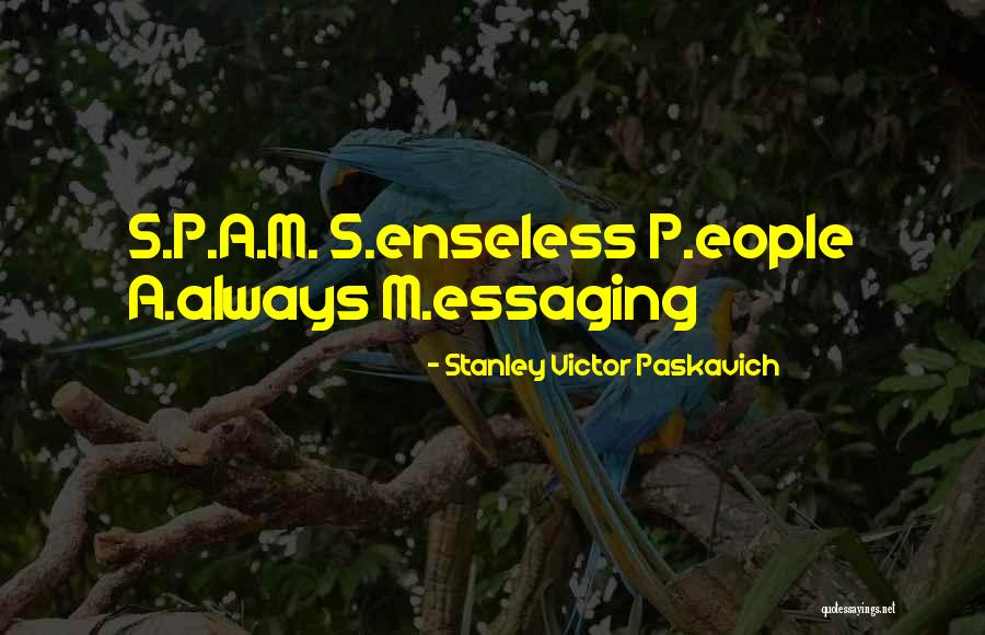P.m Quotes By Stanley Victor Paskavich