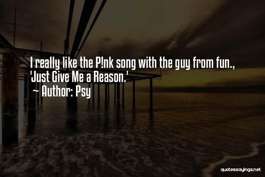 P Nk Quotes By Psy
