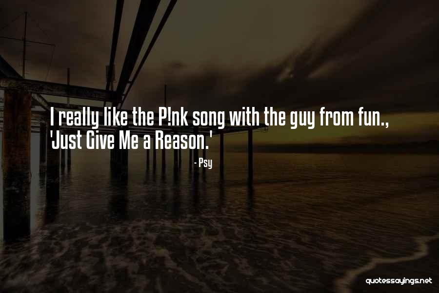 P Nk Quotes By Psy