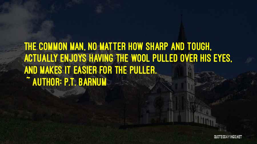 P.T. Barnum Quotes 1120441