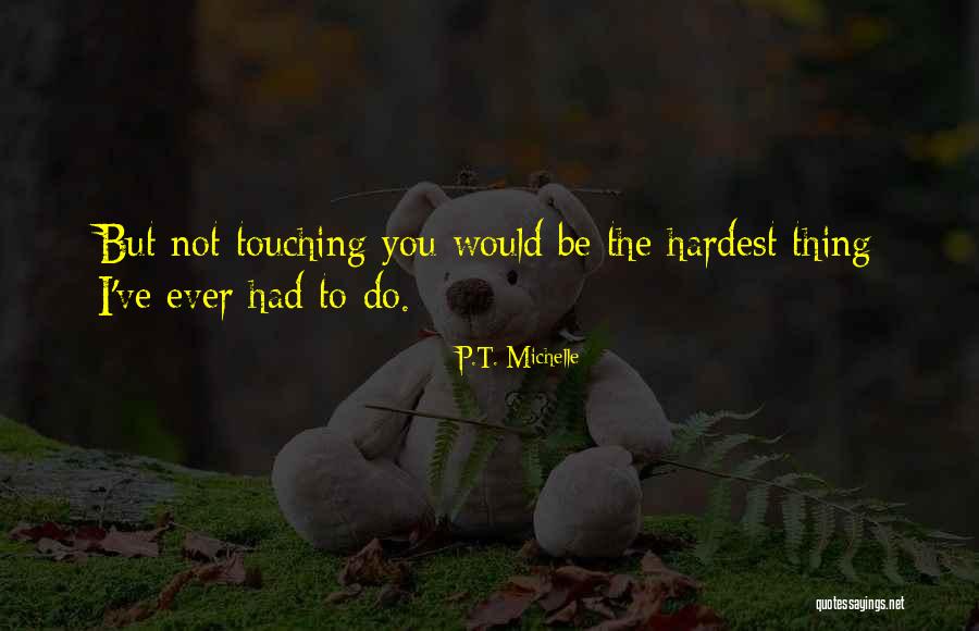 P.T. Michelle Quotes 1169505 P.T. Michelle Quotes 1169505