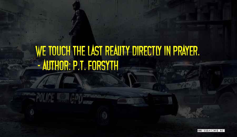 P T Quotes By P.T. Forsyth