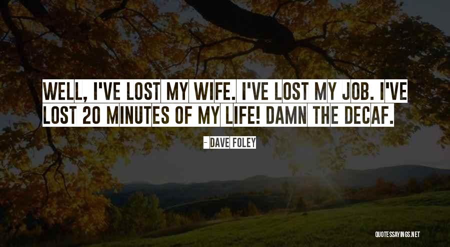 P18420 B21 Quotes By Dave Foley P18420 B21 Quotes By Dave Foley