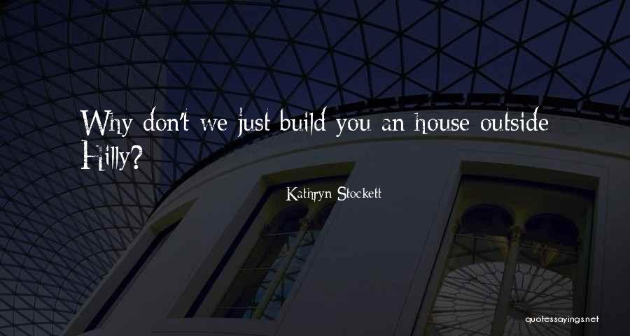 P251ss 024 D Quotes By Kathryn Stockett P251ss 024 D Quotes By Kathryn Stockett